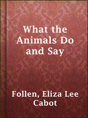 cover image of What the Animals Do and Say